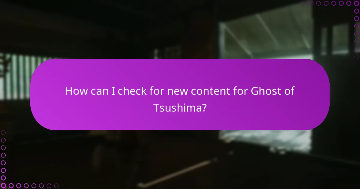 How can I check for new content for Ghost of Tsushima?