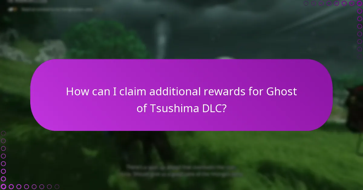 How can I claim additional rewards for Ghost of Tsushima DLC?