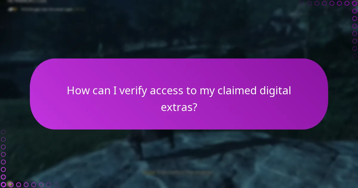 How can I verify access to my claimed digital extras?