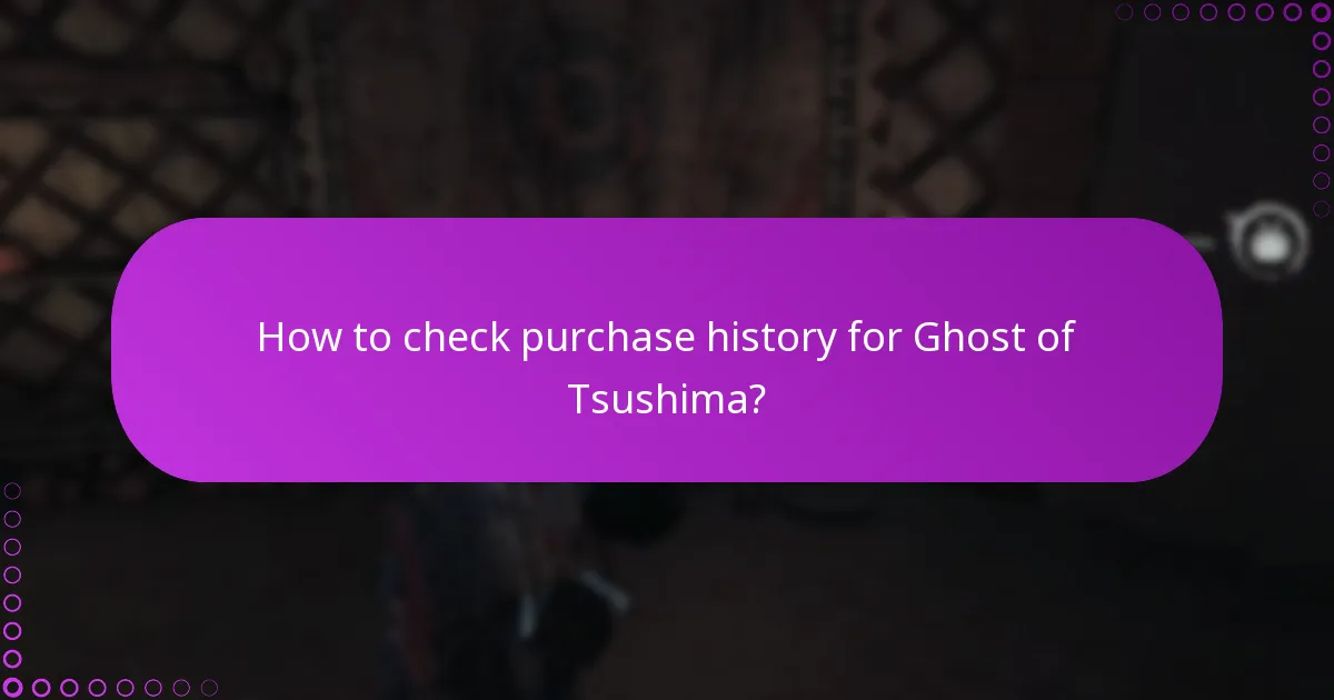 How to check purchase history for Ghost of Tsushima?