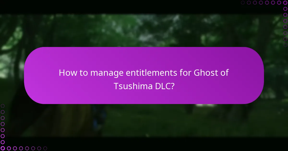 How to manage entitlements for Ghost of Tsushima DLC?