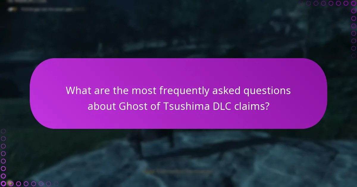What are the most frequently asked questions about Ghost of Tsushima DLC claims?